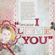 "Because I Love You" by AFT designs using You're the One Digital Scrapbooking kit @Oscraps.com