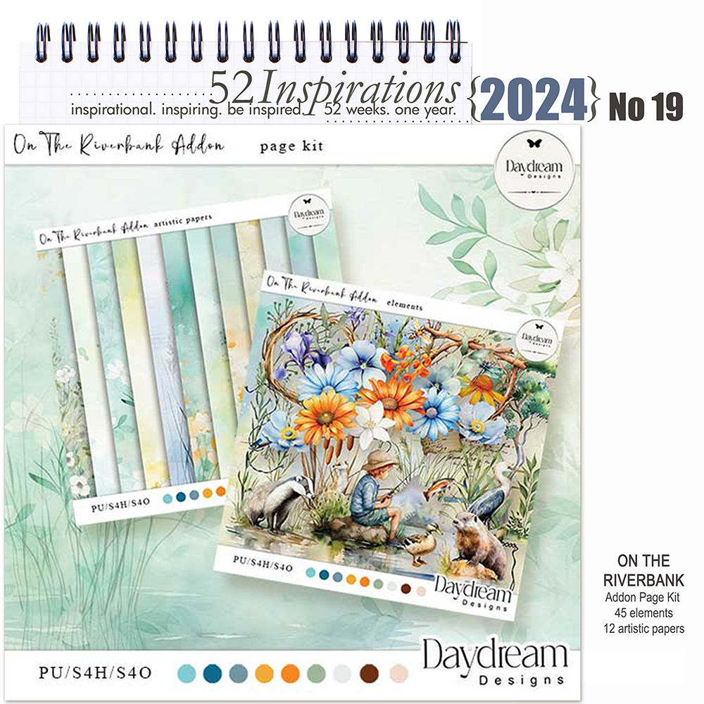 52 Inspirations 2024 no 19 On the Riverbank Addon by Daydream Designs 