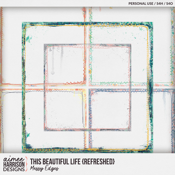 This Beautiful Life {refreshed} Messy Edges by Aimee Harrison