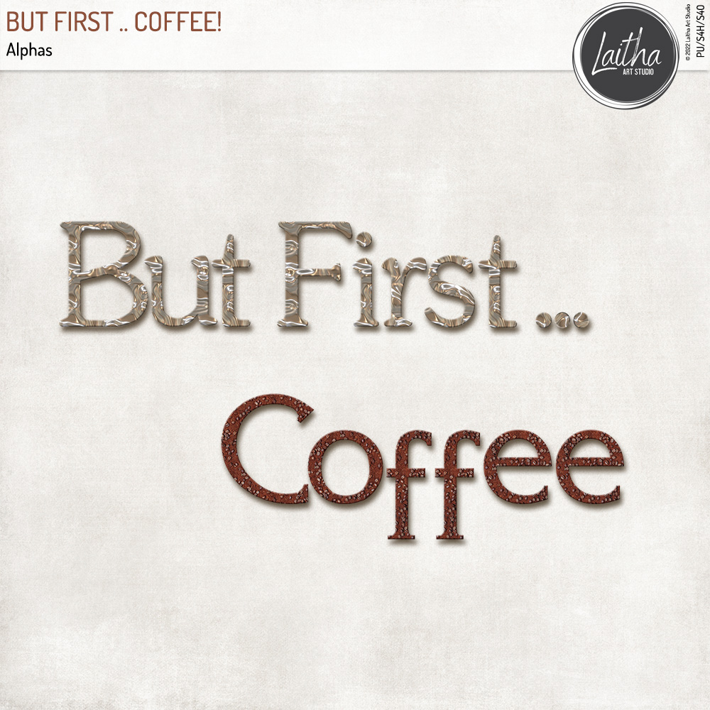 But First .. Coffee! -  Alphas