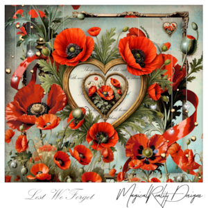 Lest We Forget by MagicalReality Designs 