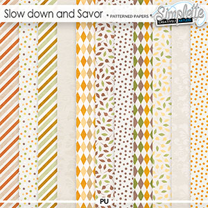 Slow down and Savor (patterned papers) by Simplette